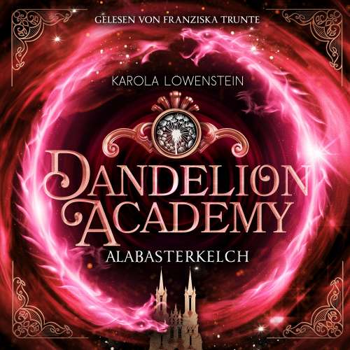 Cover von Karola Löwenstein - Dandelion Academy - Buch 2 - Alabasterkelch