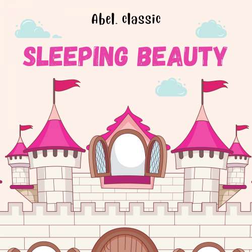 Cover von Charles Perrault - Abel Classics: fairytales and fables - Sleeping Beauty