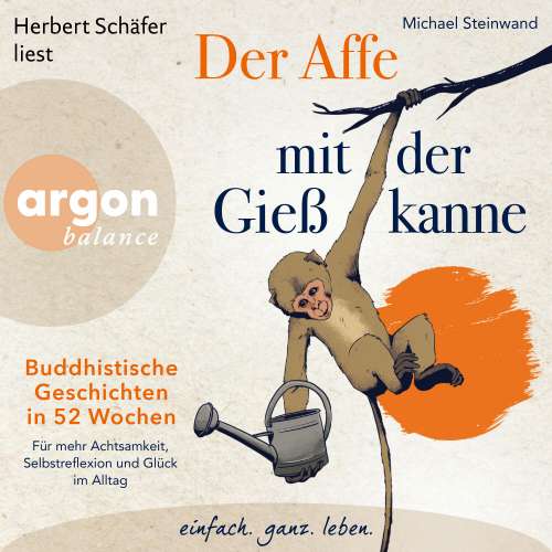 Cover von Michael Steinwand - Der Affe mit der Gießkanne - Buddhistische Geschichten in 52 Wochen: Für mehr Achtsamkeit, Selbstreflexion und Glück im Alltag
