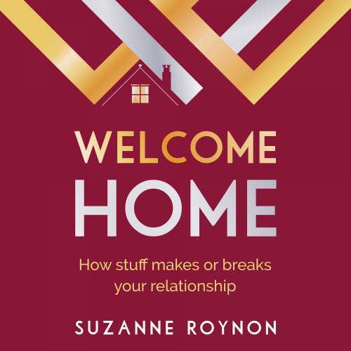 Cover von Suzanne Roynon - Welcome Home - How stuff makes or breaks your relationship