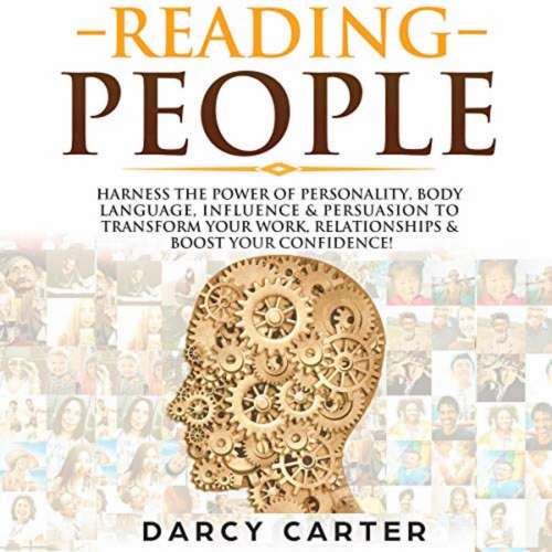 Cover von Darcy Carter - Reading People - Harness the Power Of Personality, Body Language, Influence & Persuasion To Transform Your Work, Relationships, Boost Your Confidence & Read People!