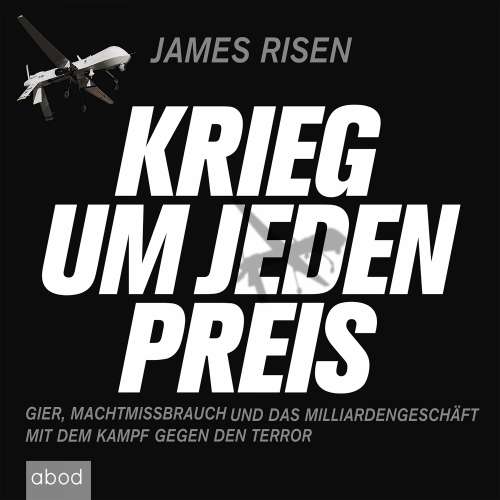 Cover von James Risen - Krieg um jeden Preis - Gier, Machtmissbrauch und das Millardengeschäft mit dem Kampf gegen den Terror