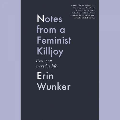 Cover von Erin Wunker - Essais Series - Book 2 - Notes from a Feminist Killjoy - Essays from Everyday Life