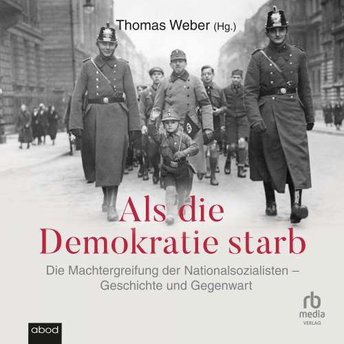 Cover von Thomas Weber - Als die Demokratie starb - Die Machtergreifung der Nationalsozialisten - Geschichte und Gegenwart