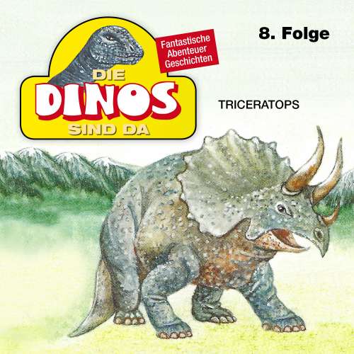 Cover von Die Dinos sind da - Folge 8 - Triceratops