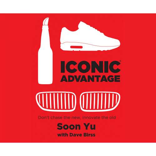Cover von Soon Yu - Iconic Advantage - Don't Chase the New, Innovate the Old