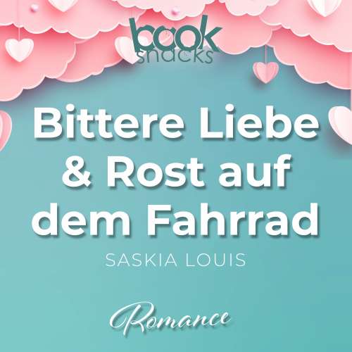 Cover von Saskia Louis - Booksnacks Short Stories - Folge 34 - Bittere Liebe & Rost auf dem Fahrrad