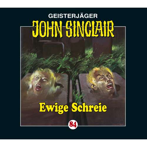 Cover von John Sinclair - John Sinclair - Folge 84 - Ewige Schreie