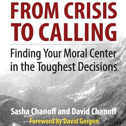 Cover von Sasha Chanoff - From Crisis to Calling - Finding Your Moral Center in the Toughest Decisions