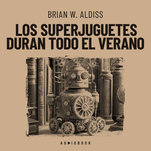 Cover von Brian W. Aldiss - Los superjuguetes duran todo el verano