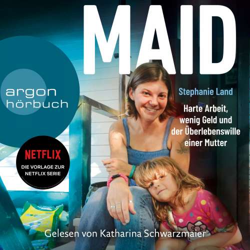 Cover von Stephanie Land - Maid - Harte Arbeit, wenig Geld und der Überlebenswille einer Mutter. (Das Hörbuch zur Netflix-Serie)