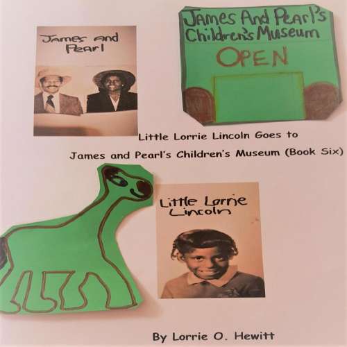 Cover von Lorrie O. Hewitt - Little Lorrie Lincoln Goes to James and Pearl's Children's Museum