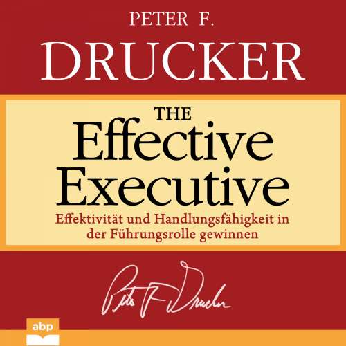 Cover von Peter F. Drucker - The Effective Executive - Effektivität und Handlungsfähigkeit in der Führungsrolle gewinnen