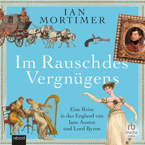 Cover von Ian Mortimer - Im Rausch des Vergnügens - Eine Reise in das England von Jane Austen und Lord Byron