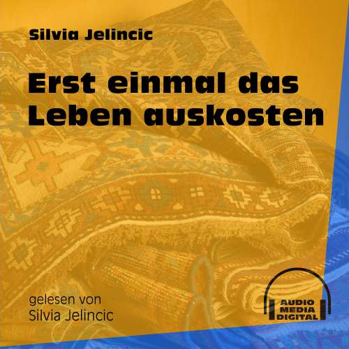 Cover von Silvia Jelincic - Erst einmal das Leben auskosten