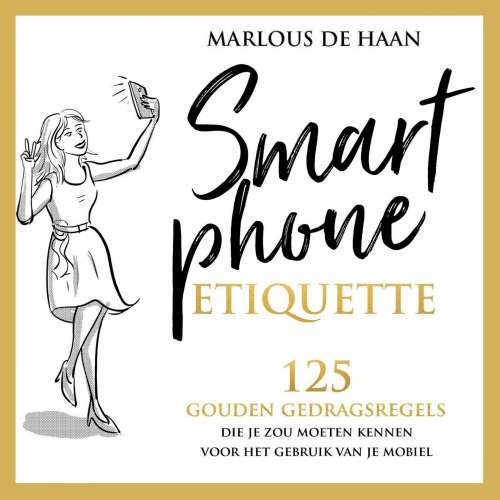 Cover von Smartphone Etiquette - Smartphone Etiquette - 125 gouden gedragsregels die je zou moeten kennen voor het gebruik van je mobiel