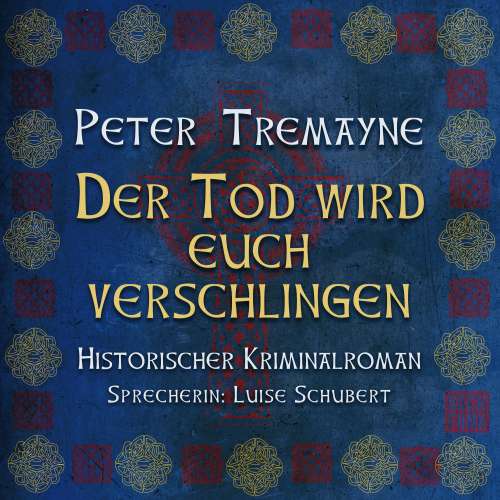 Cover von Peter Tremayne - Schwester Fidelma ermittelt - Historischer Kriminalroman - Band 27 - Der Tod wird euch verschlingen