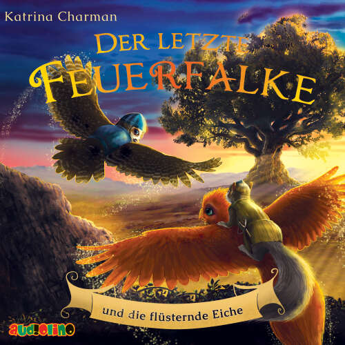 Cover von Katrina Charmann - Der letzte Feuerfalke - Band 3 - Der letzte Feuerfalke und die flüsternde Eiche