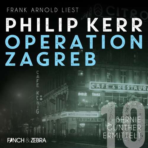 Cover von Philip Kerr - Bernie Gunther ermittelt - Band 10 - Operation Zagreb