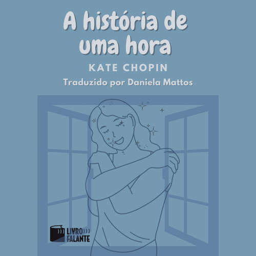 Cover von Kate Chopin - A história de uma hora - Conto