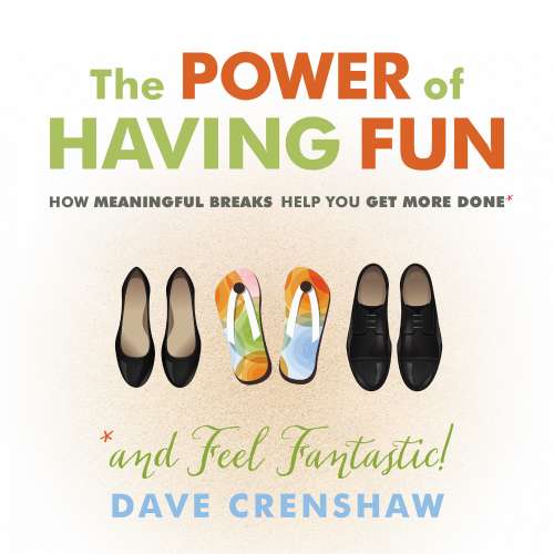 Cover von Dave Crenshaw - The Power of Having Fun - How Meaningful Breaks Help You Get More Done