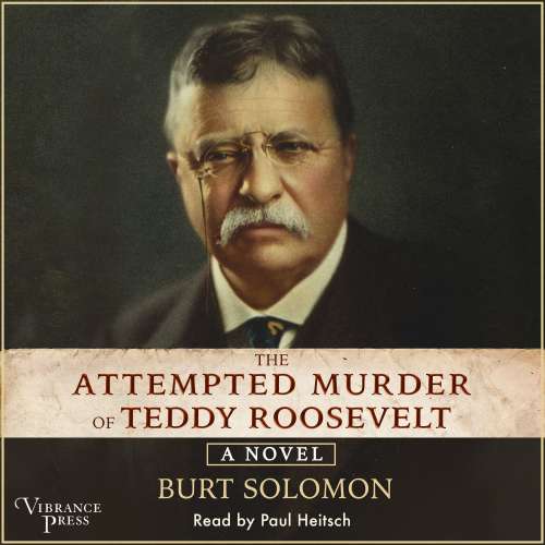 Cover von Burt Solomon - The Attempted Murder of Teddy Roosevelt