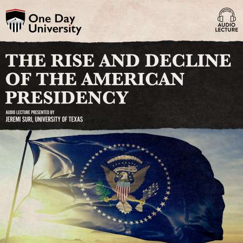 Cover von Jeremi Suri - The Rise and Decline of the American Presidency
