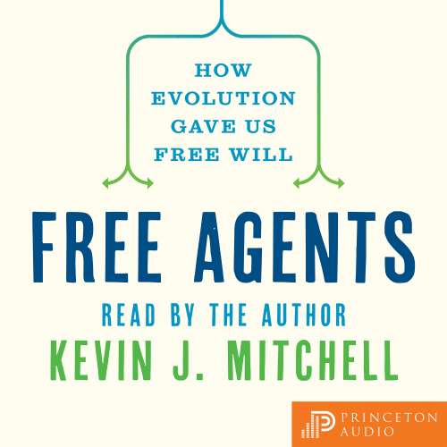 Cover von Kevin J. Mitchell - Free Agents - How Evolution Gave Us Free Will