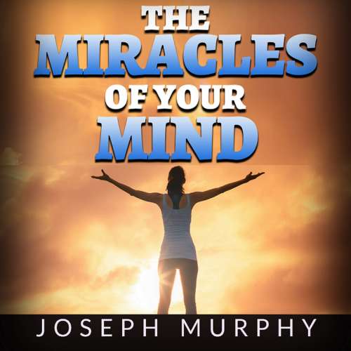 Cover von Joseph Murphy - The Miracles of your Mind