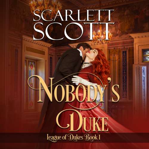Cover von Scarlett Scott - League of Dukes - Book 1 - Nobody's Duke