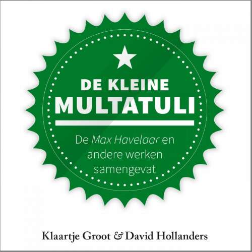 Cover von Klaartje Groot - De kleine Multatuli - De Max Havelaar en andere werken samengevat