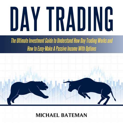 Cover von Michael Bateman - Day Trading - The Ultimate Investment Guide To Understand How Day Trading Works And How To Easy-Make A Passive Income With Options