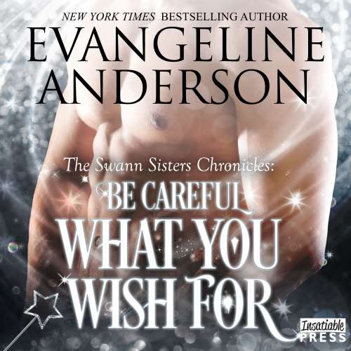 Cover von Evangeline Anderson - The Swann Sisters Chronicles - Book 2 - Be Careful What You Wish For