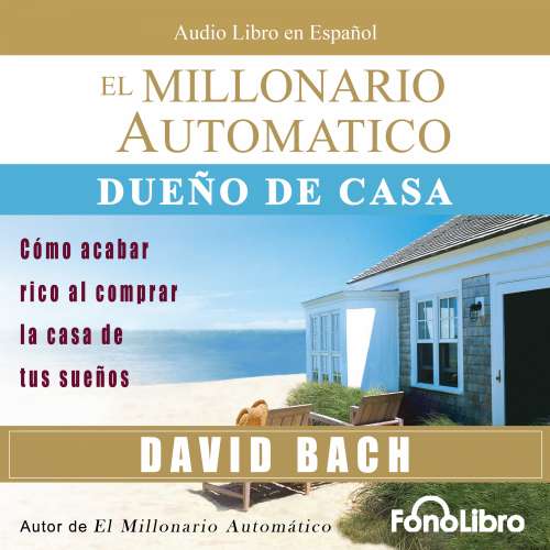 Cover von David Bach - El Millonario Automatico - Dueño de Casa