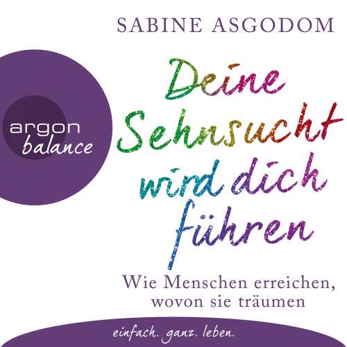 Cover von Sabine Asgodom - Deine Sehnsucht wird dich führen - Wie Menschen erreichen, wovon sie träumen