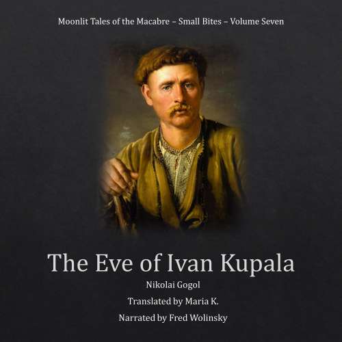 Cover von Nikolai Gogol - The Eve of Ivan Kupala - Moonlit Tales of the Macabre - Small Bites Book 7