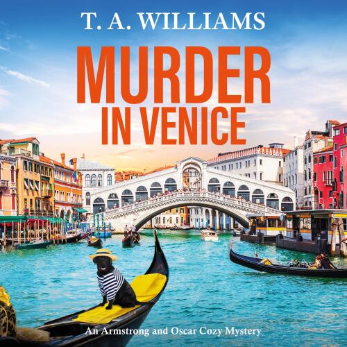 Cover - T A Williams - Murder in Venice - An Armstrong and Oscar Cozy Mystery, Book 13