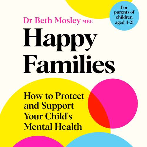 Cover von Dr Beth Mosley MBE - Happy Families - How to Protect and Support Your Child's Mental Health