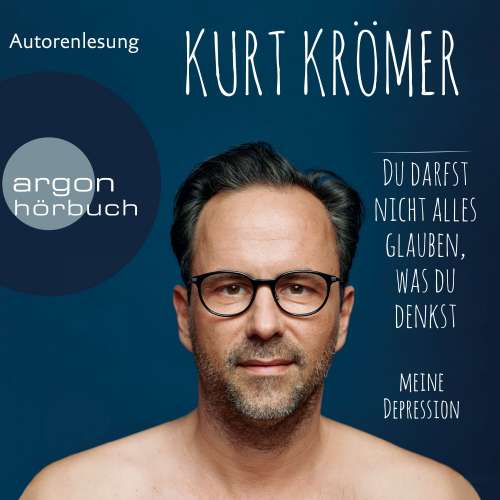 Cover von Kurt Krömer - Du darfst nicht alles glauben, was du denkst - Meine Depression