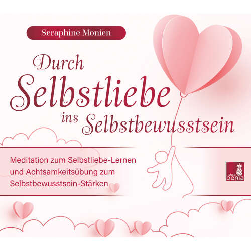 Cover von Seraphine Monien - Durch Selbstliebe ins Selbstbewusstsein - Meditation zum Selbstliebe-Lernen und Achtsamkeitsübung zum Selbstbewusstsein-Stärken