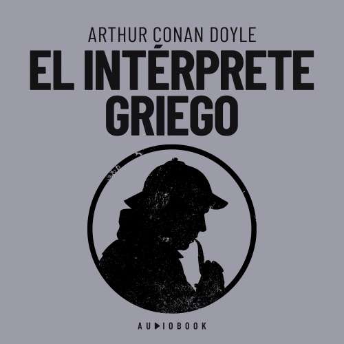 Cover von Arthur Conan Doyle - El intérprete Griego