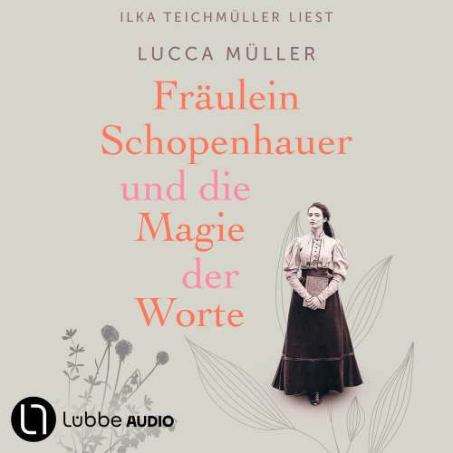 Cover von Lucca Müller - Fräulein Schopenhauer und die Magie der Worte - Die Liebe zur Literatur wies ihr den Weg in die Freiheit
