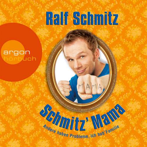 Cover von Ralf Schmitz - Schmitz' Mama - Andere haben Probleme, ich hab' Familie