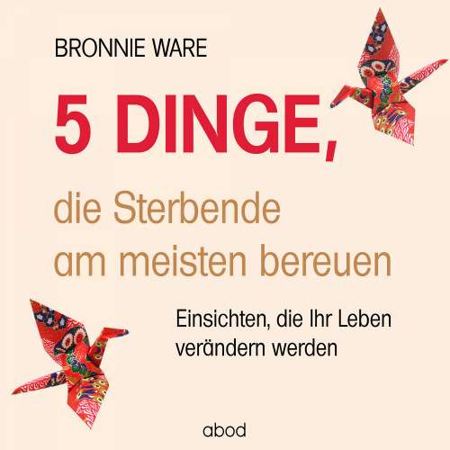 Cover von Bronnie Ware - 5 Dinge, die Sterbende am meisten bereuen - Einsichten, die Ihr Leben verändern werden
