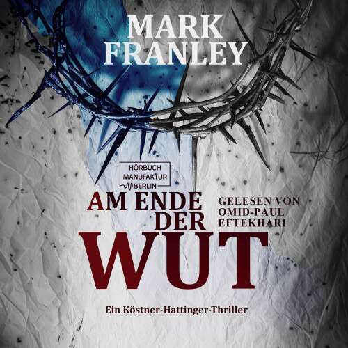 Cover von Mark Franley - Ein Köstner-Hattinger-Thriller - Band 4 - Am Ende der Wut