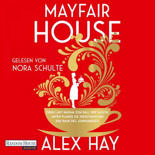 Cover von Alex Hay - Mayfair House - Oben lädt Madam zum Ball der Saison, unten planen die Dienstmädchen den Raub des Jahrhunderts
