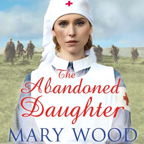Cover von Mary Wood - The Girls Who Went To War - Book 2 - The Abandoned Daughter