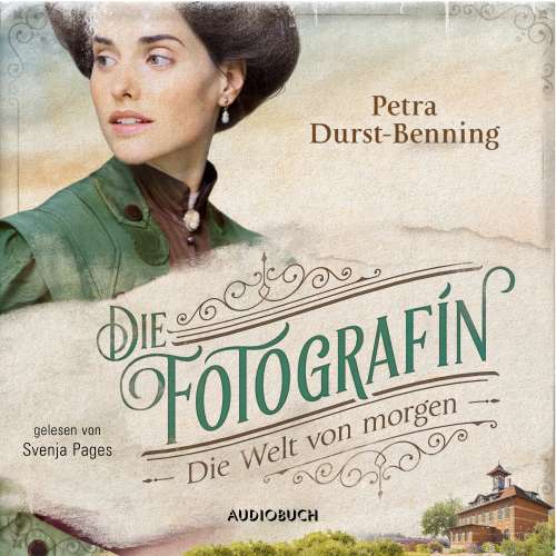 Cover von Petra Durst-Benning - Fotografinnen-Saga - Band 3 - Die Welt von Morgen