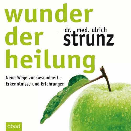Cover von Dr. med. Ulrich Strunz - Wunder der Heilung - Neue Wege zur Gesundheit - Erkenntnisse und Erfahrungen