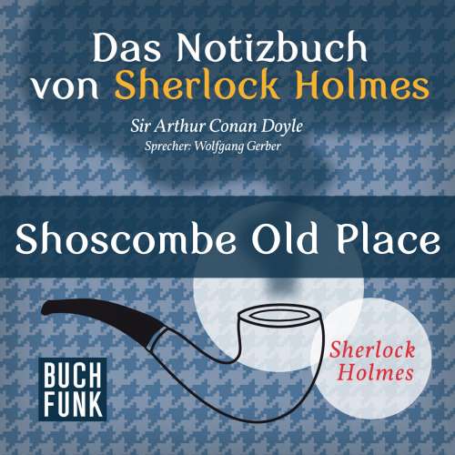 Cover von Arthur Conan Doyle - Sherlock Holmes - Das Notizbuch von Sherlock Holmes: Shoscombe Old Place